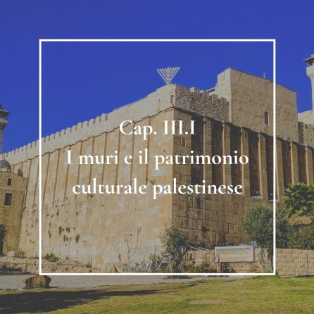 Al momento stai visualizzando I muri e il patrimonio culturale palestinese