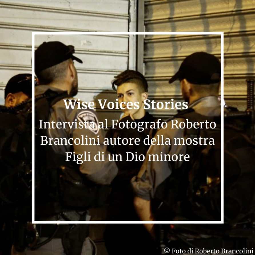 Al momento stai visualizzando Intervista al fotografo Roberto Brancolini autore della mostra Figli di un Dio minore