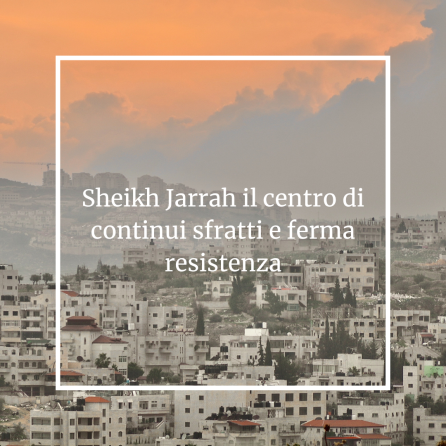 Scopri di più sull'articolo Sheikh Jarrah il centro di continui sfratti e ferma resistenza