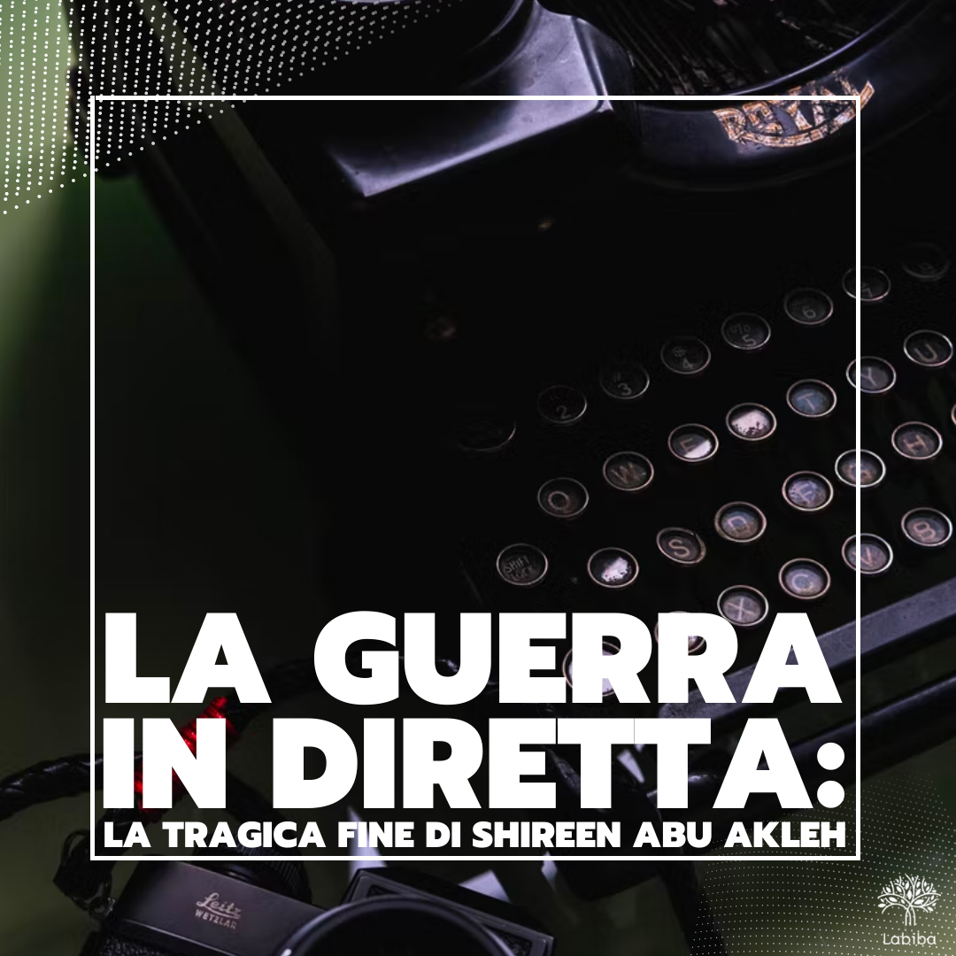 Scopri di più sull'articolo La guerra in diretta: la tragica fine di Shireen Abu Akleh