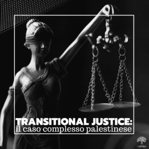 Scopri di più sull'articolo ￼Transitional Justice: il caso complesso palestinese