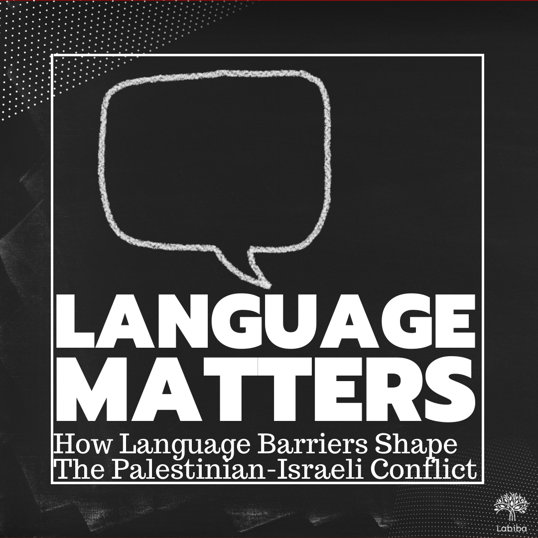 Read more about the article Language Matters:  How Language Shapes The Palestinian-Israeli Conflict