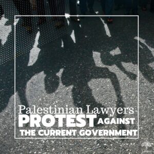 Read more about the article Palestinian Lawyers Protest Against the Current Government