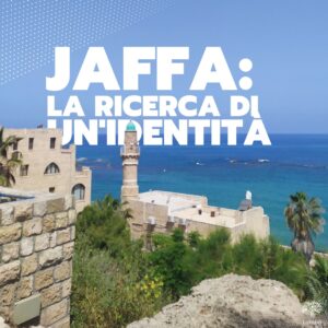 Scopri di più sull'articolo Jaffa: la ricerca di un’identità