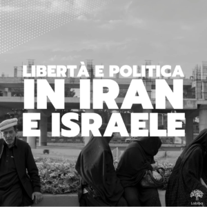 Scopri di più sull'articolo Libertà e politica in Iran e Israele
