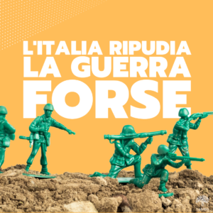 Scopri di più sull'articolo L’Italia ripudia la guerra, forse