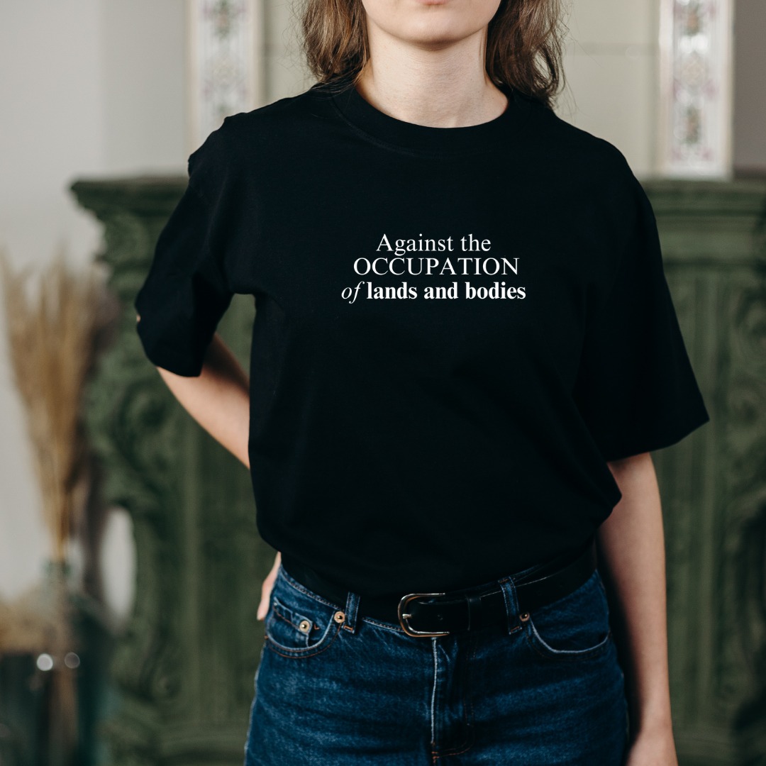 Black t-shirt Against the occupation of land and bodies