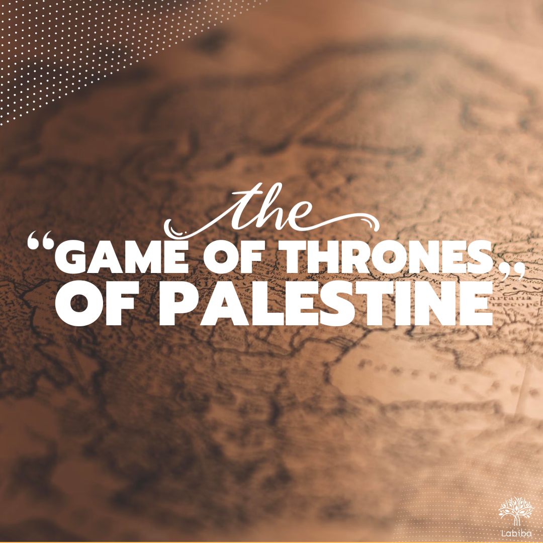 You are currently viewing The “Game of Thrones” of Palestine