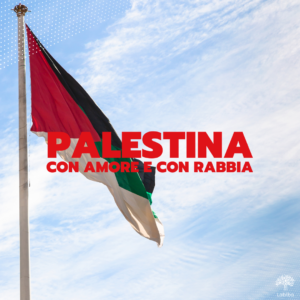 Scopri di più sull'articolo Palestina, con amore e con rabbia