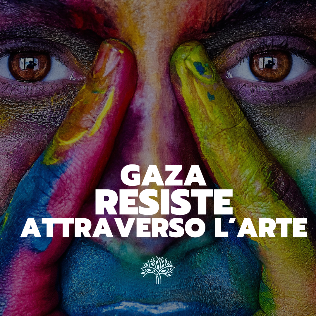 Al momento stai visualizzando Gaza resiste attraverso l’arte