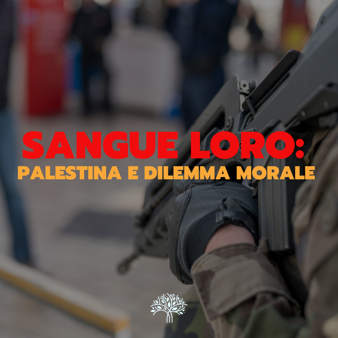 Scopri di più sull'articolo ‘Sangue Loro’: Palestina e Dilemma Morale